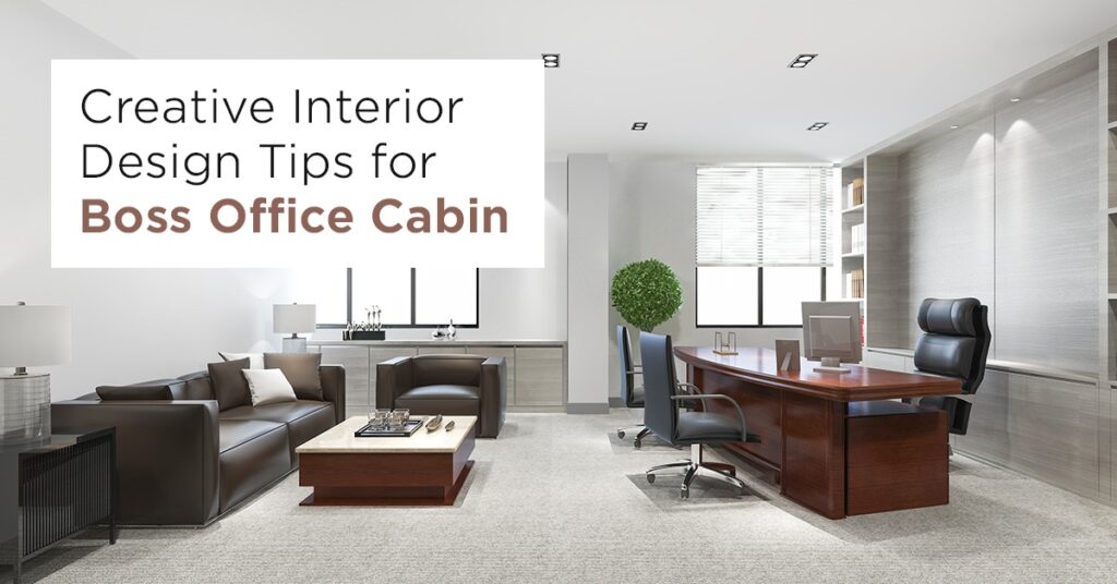 Functional & Inspiring Boss Office Cabin Design Tips & Ideas